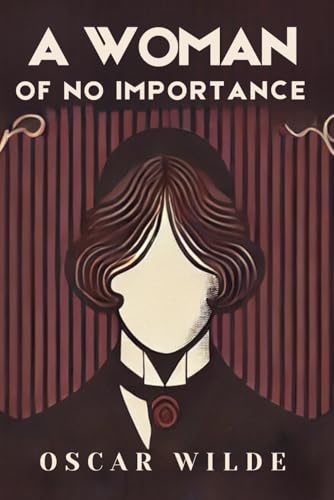 A Woman of No Importance A Woman of No Importance von Independently published