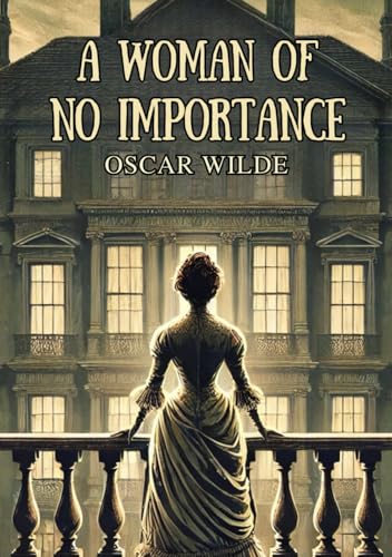 A Woman of No Importance A Woman of No Importance von Independently published
