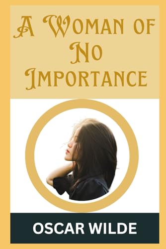 A Woman of No Importance A Woman of No Importance von Independently published