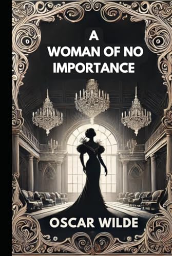 A Woman of No Importance A Woman of No Importance von Independently published