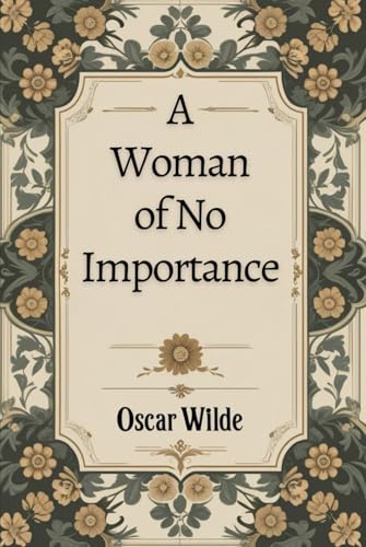 A Woman of No Importance A Woman of No Importance von Independently published