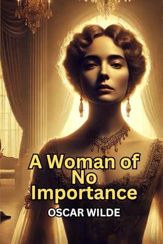 A Woman of No Importance A Woman of No Importance von Independently published