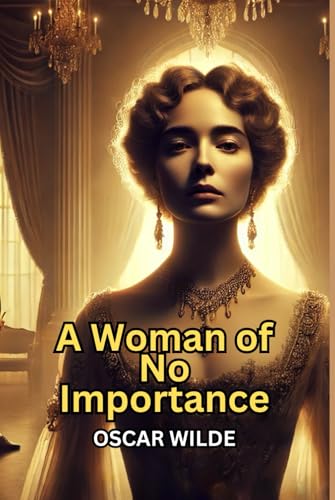 A Woman of No Importance A Woman of No Importance von Independently published