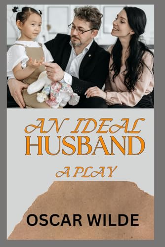 AN IDEAL HUSBAND: A PLAY AN IDEAL HUSBAND: A PLAY von Independently published