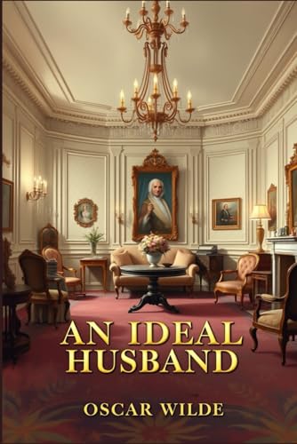 AN IDEAL HUSBAND: A PLAY AN IDEAL HUSBAND: A PLAY von Independently published