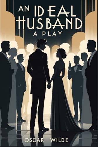 AN IDEAL HUSBAND: A PLAY AN IDEAL HUSBAND: A PLAY von Independently published