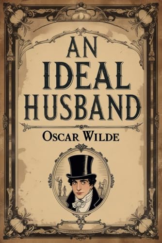 AN IDEAL HUSBAND: A PLAY AN IDEAL HUSBAND: A PLAY von Independently published