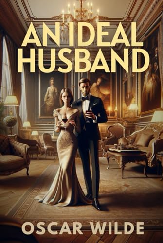 AN IDEAL HUSBAND: A Play von Independently published