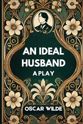 AN IDEAL HUSBAND: A Play AN IDEAL HUSBAND: A Play von Independently published