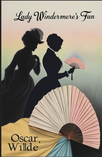 Lady Windermere's Fan: A PLAY ABOUT A GOOD WOMAN Lady Windermere's Fan: A PLAY ABOUT A GOOD WOMAN von Independently published
