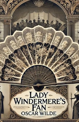 Lady Windermere's Fan: A PLAY ABOUT A GOOD WOMAN Lady Windermere's Fan: A PLAY ABOUT A GOOD WOMAN von Independently published