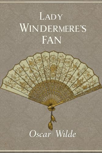 Lady Windermere's Fan: A PLAY ABOUT A GOOD WOMAN Lady Windermere's Fan: A PLAY ABOUT A GOOD WOMAN von Independently published