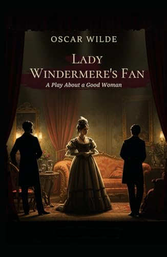 Lady Windermere's Fan: A PLAY ABOUT A GOOD WOMAN Lady Windermere's Fan: A PLAY ABOUT A GOOD WOMAN von Independently published