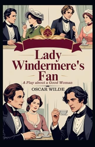 Lady Windermere's Fan: A PLAY ABOUT A GOOD WOMAN Lady Windermere's Fan: A PLAY ABOUT A GOOD WOMAN von Independently published