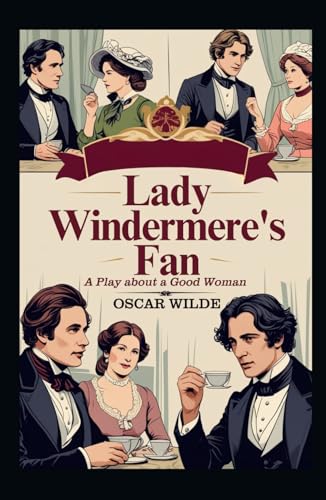 Lady Windermere's Fan: A PLAY ABOUT A GOOD WOMAN Lady Windermere's Fan: A PLAY ABOUT A GOOD WOMAN von Independently published