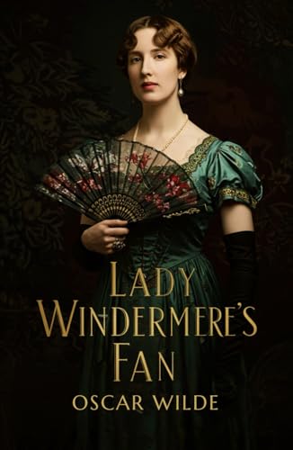 Lady Windermere's Fan: A PLAY ABOUT A GOOD WOMAN Lady Windermere's Fan: A PLAY ABOUT A GOOD WOMAN von Independently published
