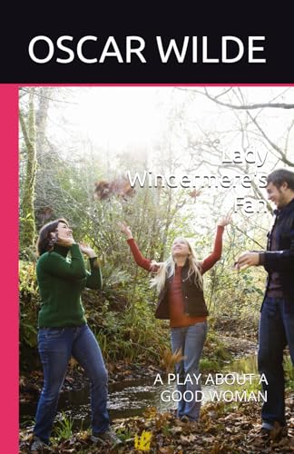 Lady Windermere's Fan: A PLAY ABOUT A GOOD WOMAN Lady Windermere's Fan: A PLAY ABOUT A GOOD WOMAN von Independently published