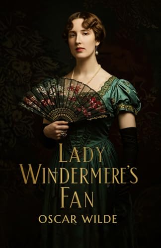 Lady Windermere's Fan: A PLAY ABOUT A GOOD WOMAN Lady Windermere's Fan: A PLAY ABOUT A GOOD WOMAN von Independently published