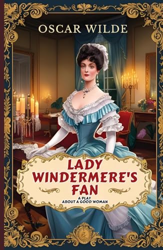 Lady Windermere's Fan: A PLAY ABOUT A GOOD WOMAN Lady Windermere's Fan: A PLAY ABOUT A GOOD WOMAN von Independently published