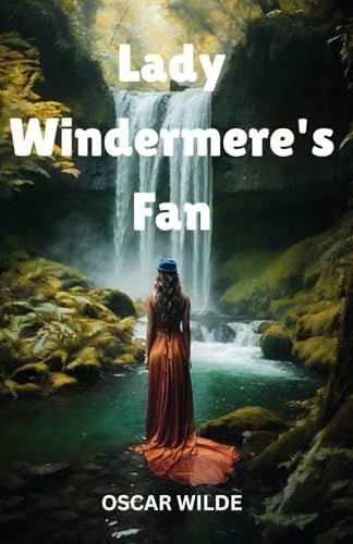 Lady Windermere's Fan: A PLAY ABOUT A GOOD WOMAN Lady Windermere's Fan: A PLAY ABOUT A GOOD WOMAN von Independently published