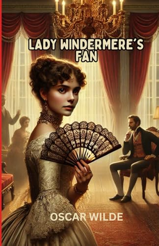 Lady Windermere's Fan: A PLAY Lady Windermere's Fan: A PLAY von Independently published
