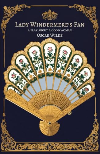 Lady Windermere's Fan: A Play About a Good Woman Lady Windermere's Fan: A Play About a Good Woman von Independently published