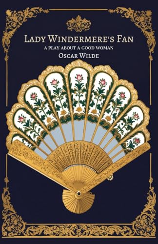 Lady Windermere's Fan: A Play About a Good Woman Lady Windermere's Fan: A Play About a Good Woman von Independently published