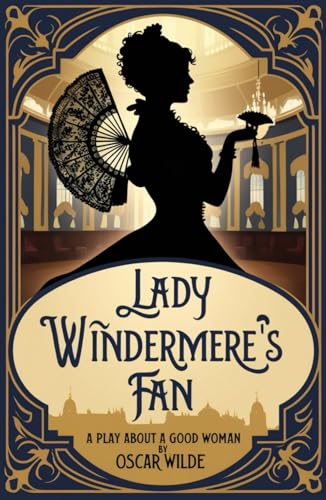 Lady Windermere's Fan: A Play about a good woman Lady Windermere's Fan: A Play about a good woman von Independently published