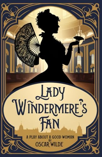 Lady Windermere's Fan: A Play about a good woman Lady Windermere's Fan: A Play about a good woman von Independently published