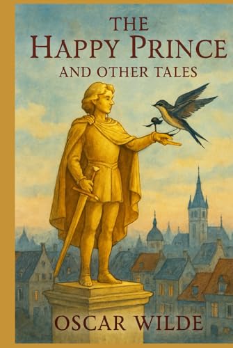 The Happy Prince And Other Tales The Happy Prince And Other Tales von Independently published