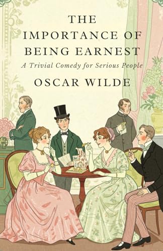 The Importance of Being Earnest: A Trivial Comedy for Serious People The Importance of Being Earnest: A Trivial Comedy for Serious People von Independently published