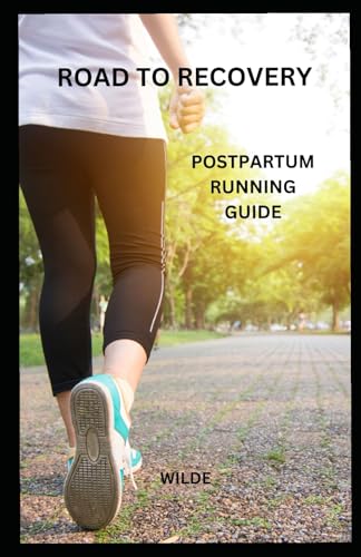 ROAD TO RECOVERY: POSTPARTUM RUNNING GUIDE von Independently published