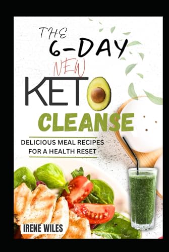THE 6-DAY NEW KETO CLEANSE: DELICIOUS MEAL RECIPES FOR A HEALTH RESET von Independently published