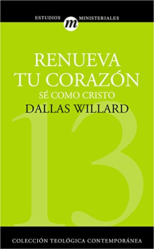 RENUEVA TU CORAZÓN: Sé como Cristo (Colección Teológica Contemporánea, Band 13) von Vida Publishers