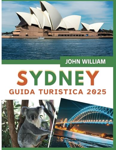 Guida turistica di Sydney 2025: Luoghi iconici, sapori locali e consigli pratici per un'avventura australiana indimenticabile Guida turistica di Sydney 2025: Luoghi iconici, sapori locali e consigli pratici per un'avventura australiana indimenticabile von Independently published