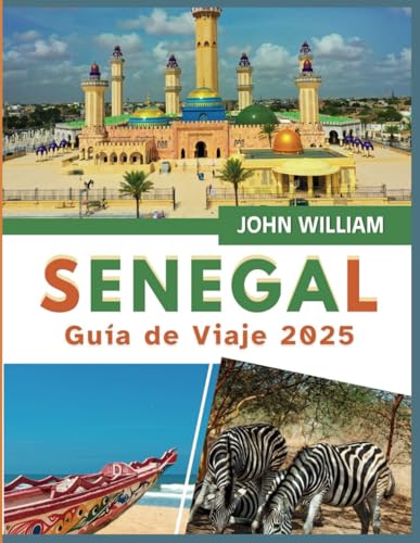 Senegal Guía de viaje 2025: Su compañero de joyas ocultas, cultura vibrante, cocina deliciosa, paisajes impresionantes y consejos prácticos para un viaje inolvidable Senegal Guía de viaje 2025: Su compañero de joyas ocultas, cultura vibrante, cocina deliciosa, paisajes impresionantes y consejos prácticos para un viaje inolvidable von Independently published