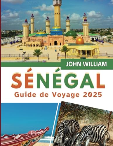 Sénégal Guide de voyage 2025: Votre compagnon de trésors cachés, d'une culture vibrante, d'une cuisine délicieuse, de paysages époustouflants et de conseils pratiques pour un voyage inoubliable Sénégal Guide de voyage 2025: Votre compagnon de trésors cachés, d'une culture vibrante, d'une cuisine délicieuse, de paysages époustouflants et de conseils pratiques pour un voyage inoubliable von Independently published