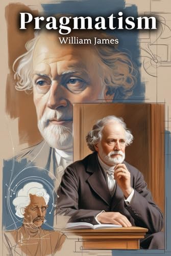 PRAGMATISM: A New Name for Some Old Ways of Thinking