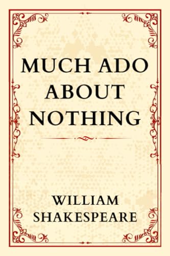 MUCH ADO ABOUT NOTHING: Love, Laughter, and Deception.
