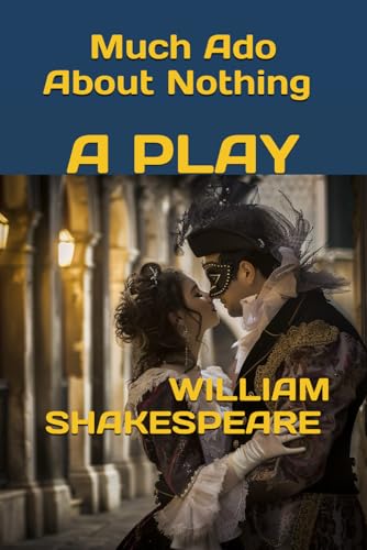 Much Ado About Nothing A PLAY