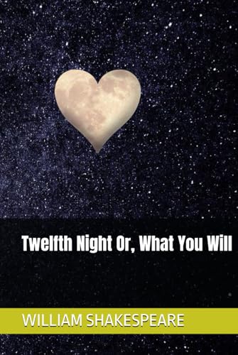 Twelfth Night Or, What You Will Twelfth Night Or, What You Will von Independently published