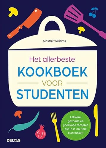 Het allerbeste kookboek voor studenten: Lekkere, gezonde en goedkope recepten die je in no time klaarmaakt! von Zuidnederlandse Uitgeverij (ZNU)