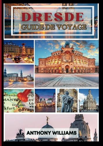 Dresde Guide de voyage 2025: Explorez le cœur de la Saxe avec les principales attractions, les trésors cachés et les secrets locaux pour une expérience inoubliable Dresde Guide de voyage 2025: Explorez le cœur de la Saxe avec les principales attractions, les trésors cachés et les secrets locaux pour une expérience inoubliable von Independently published