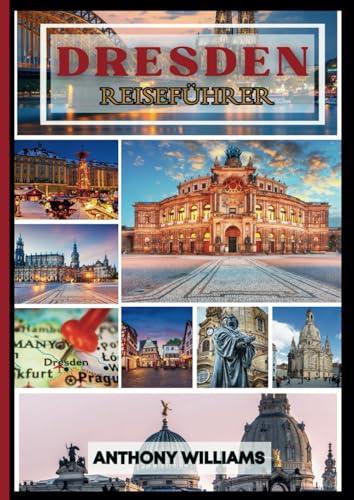 Dresden Reiseführer 2025: Entdecken Sie das Herz Sachsens mit Top-Attraktionen, versteckten Schätzen und lokalen Geheimnissen für ein unvergessliches Erlebnis Dresden Reiseführer 2025: Entdecken Sie das Herz Sachsens mit Top-Attraktionen, versteckten Schätzen und lokalen Geheimnissen für ein unvergessliches Erlebnis von Independently published