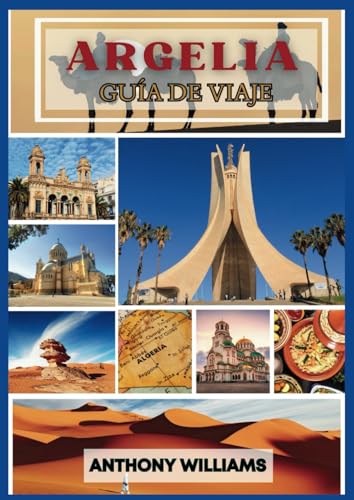 Guía de viaje de Argelia 2025: Explora el Sahara, la costa mediterránea y las maravillas antiguas Guía de viaje de Argelia 2025: Explora el Sahara, la costa mediterránea y las maravillas antiguas von Independently published