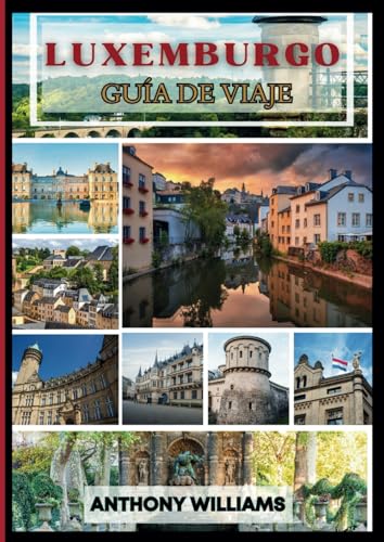 Guía de viaje de la ciudad de Luxemburgo 2025: Explore lugares emblemáticos, lugares culturales destacados y experiencias escénicas en el corazón de Europa Guía de viaje de la ciudad de Luxemburgo 2025: Explore lugares emblemáticos, lugares culturales destacados y experiencias escénicas en el corazón de Europa von Independently published