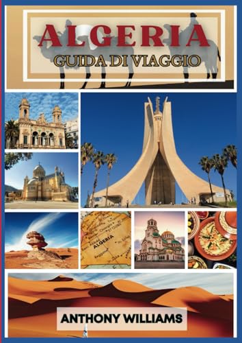 Guida di Viaggio Algeria 2025: Esplora il Sahara, la costa mediterranea e le antiche meraviglie Guida di Viaggio Algeria 2025: Esplora il Sahara, la costa mediterranea e le antiche meraviglie von Independently published