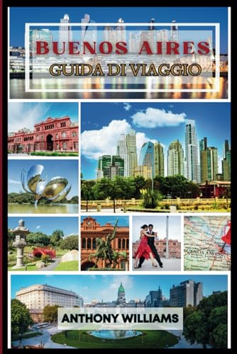 Guida turistica di Buenos Aires 2025: Esplora la capitale dell'Argentina e la sua ricca cultura, i quartieri vivaci e i monumenti iconici Guida turistica di Buenos Aires 2025: Esplora la capitale dell'Argentina e la sua ricca cultura, i quartieri vivaci e i monumenti iconici von Independently published