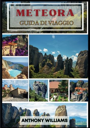 Guida turistica di Meteora 2025: Scopri i monasteri, i paesaggi mozzafiato e la ricca storia del luogo sacro della Grecia Guida turistica di Meteora 2025: Scopri i monasteri, i paesaggi mozzafiato e la ricca storia del luogo sacro della Grecia von Independently published