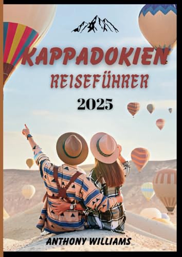 Kappadokien Reiseführer 2025: Entdecken Sie die Magie von Feenschornsteinen, unterirdischen Städten und malerischen Abenteuern Kappadokien Reiseführer 2025: Entdecken Sie die Magie von Feenschornsteinen, unterirdischen Städten und malerischen Abenteuern von Independently published